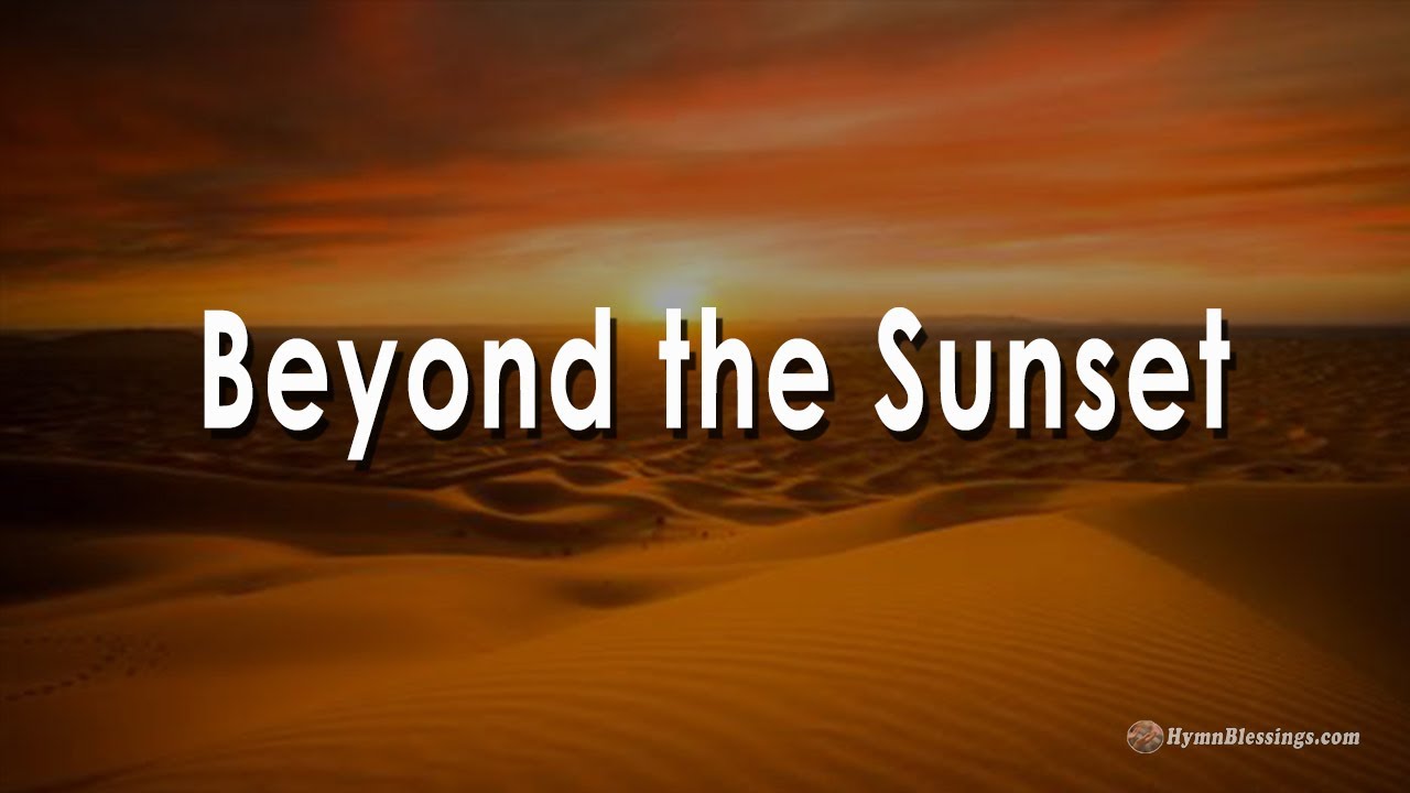 "Beyond The Sunset" Projection Ready Hymns YouTube