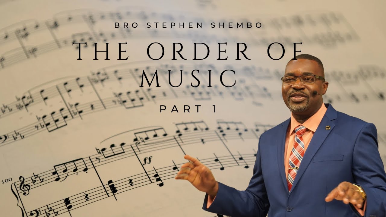The Order of Music Part 1 - Bro. Stephen Shembo
