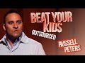 Beat your kids  russell peters  outsourced