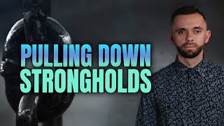 Pulling Down Strongholds