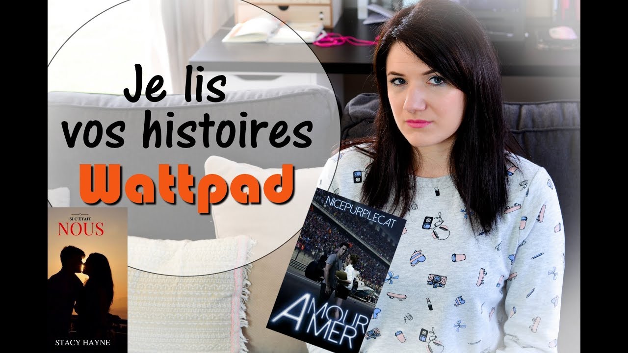 Je lis VOS HISTOIRES WATTPAD : Amour Amer / Si c'était nous - YouTube