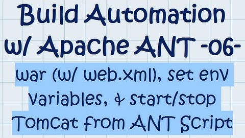 ANT Tutorial (06) - war (w/ web.xml), set environment  variables, and start/stop tomcat