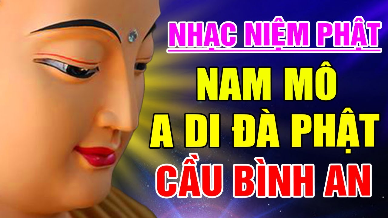 Nhạc Niệm Phật: NAM MÔ A DI ĐÀ PHẬT - Nghe Mỗi Đêm Cầu Gia Đạo Gặp May Mắn, Bình An Tiêu Trừ NGHIỆP