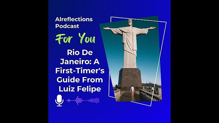Rio De Janeiro: A First-Timer's Guide From Luiz Felipe