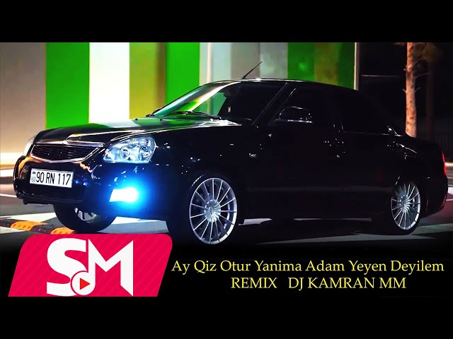 Ay Qiz Otur Yanima Adam Yeyen Deyilem  REMIX (DJ KAMRAN MM) TikTokda Axtarilan Mahni