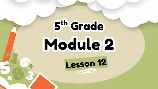 5th Grade Module 2 Lesson 12 (Eureka Math Squared)