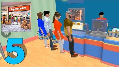 Toymart Supermarket Simulator 3d Gameplay Walkthrough part 5 (Android, IOS)