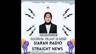 HENTIKAN POLUSI PLASTIK (SIARAN RADIO STRAIGHT NEWS)
