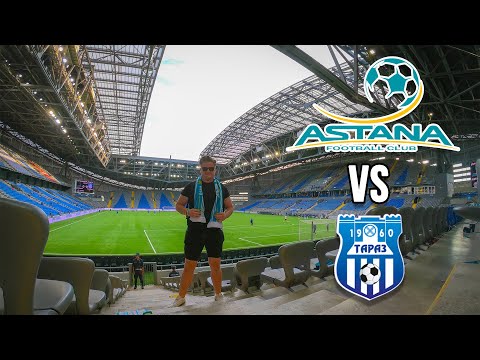 Football match in Kazakhstan for less than $3 | FC Astana vs Taraz