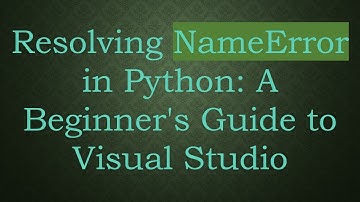 Resolving NameError in Python: A Beginner