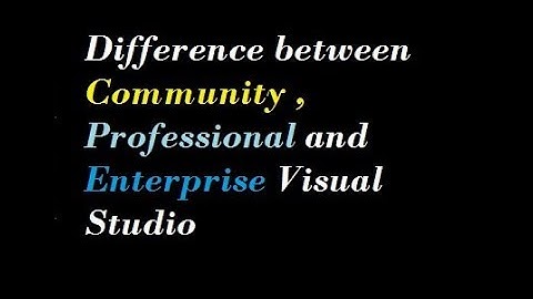 Difference between Community Professional and Enterprise Visual Studio