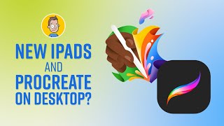 New iPads - What to Expect ALSO Procreate Coming to Desktop?