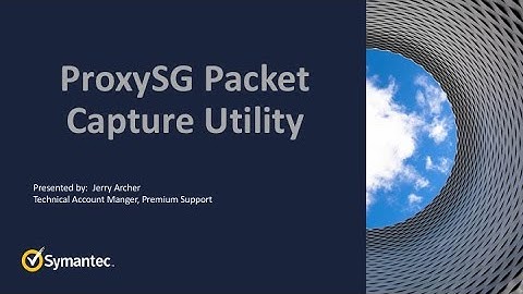 ProxySG Packet Capture Utility