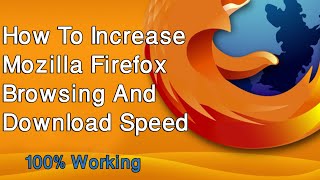 How to Increase Mozilla Firefox Browsing and Download Speed 2023 screenshot 4