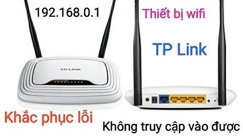 192.168.0.1 khắc phục lỗi không truy cập vào được modem wifi TP Link