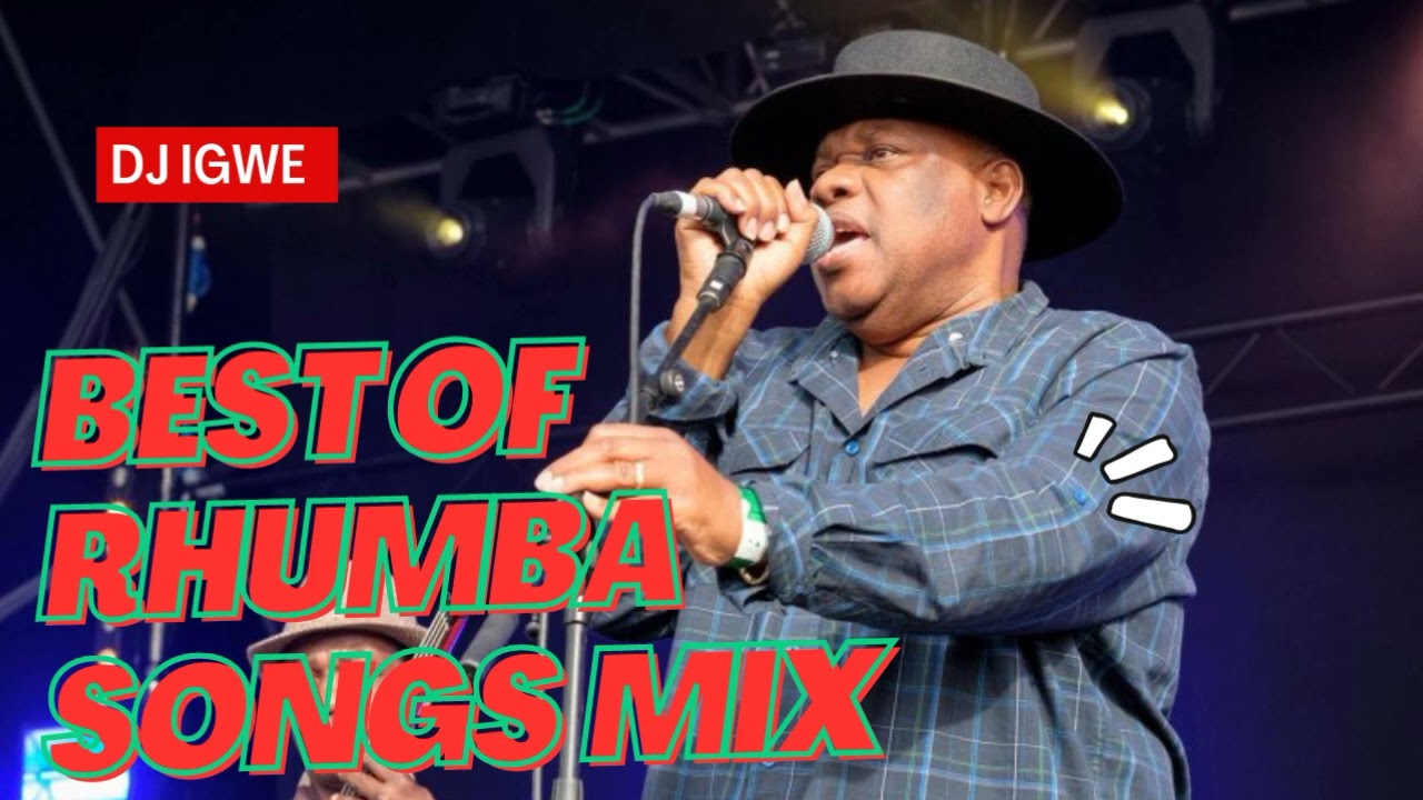 BEST OF RHUMBA SONGS MIX 2023 BY DJ IGWE 254, NEW  RHUMBA MIX  RH EXCLUSIVE