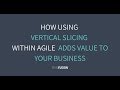 What is Vertical Slicing in Agile Methodology and Who Should Use it?