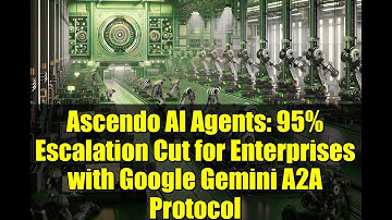 Ascendo AI Agents: 95% Escalation Cut for Enterprises with Google Gemini A2A Protocol