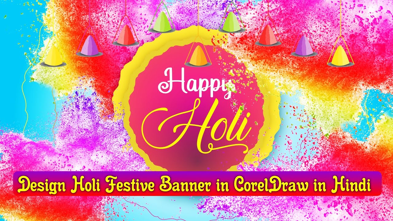 holi banner design in coreldraw | Happy Holi - Festive Banner / Flyer  design in CorelDraw in hindi - YouTube