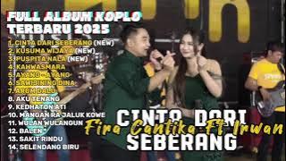 CINTA DARI SEBERANG - FIRA CANTIKA FT IRWAN KRISDIYANTO FULL ALBUM DANGDUT TERBARU 2025