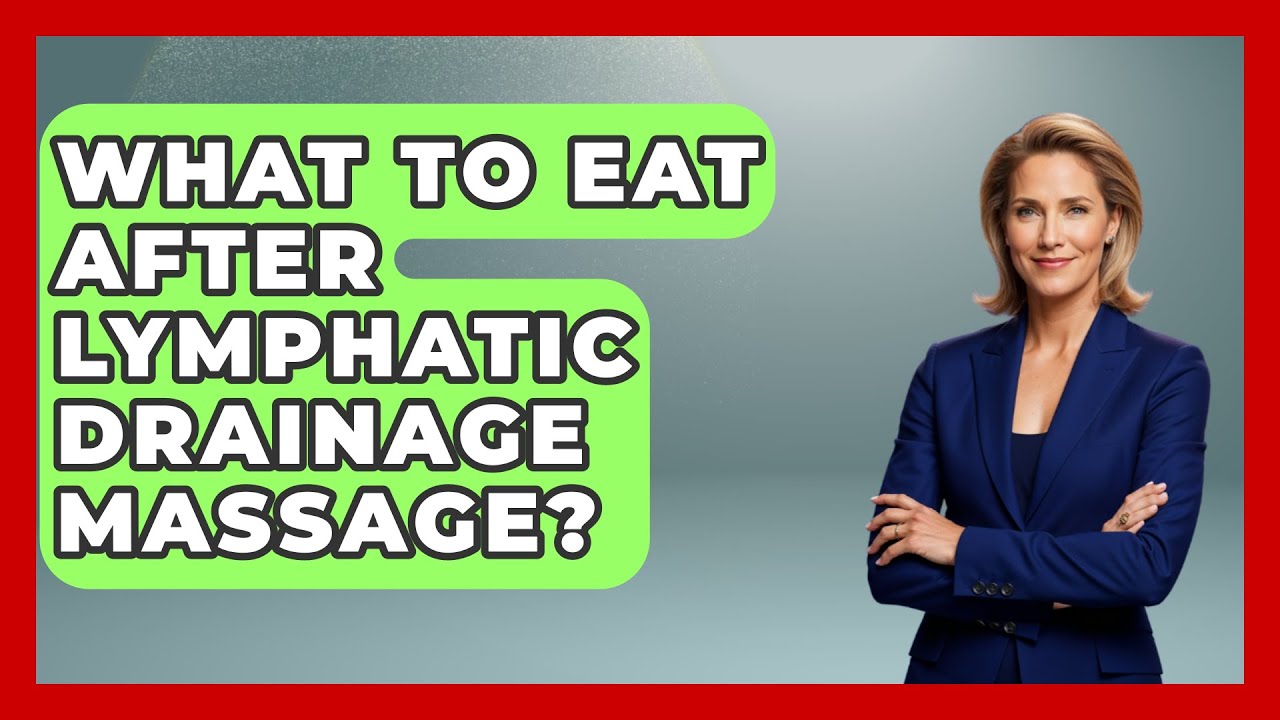 What To Eat After Lymphatic Drainage Massage