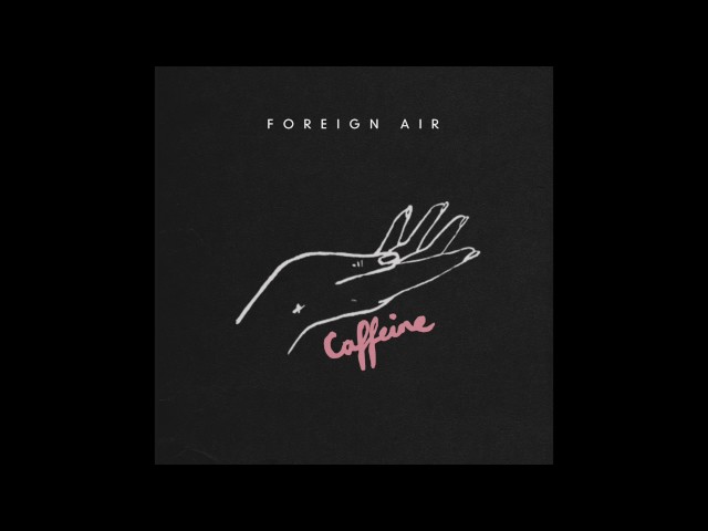 Foreign Air - Caffeine (Official Audio) class=