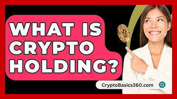 What Is Crypto Holding? - CryptoBasics360.com