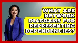 What Are Network Diagrams For Representing Dependencies? - The Time Management Pro