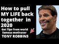 How to pull MY LIFE back together in year 2021 - motivational talk by world famous Tony Robbins