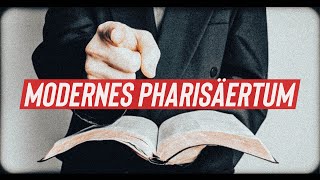 Modernes Pharisäertum - Ein Weckruf an konservative evangelikale Christen
