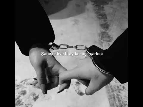 Şanışer Live Ft Ayda Aşk şarkısı 