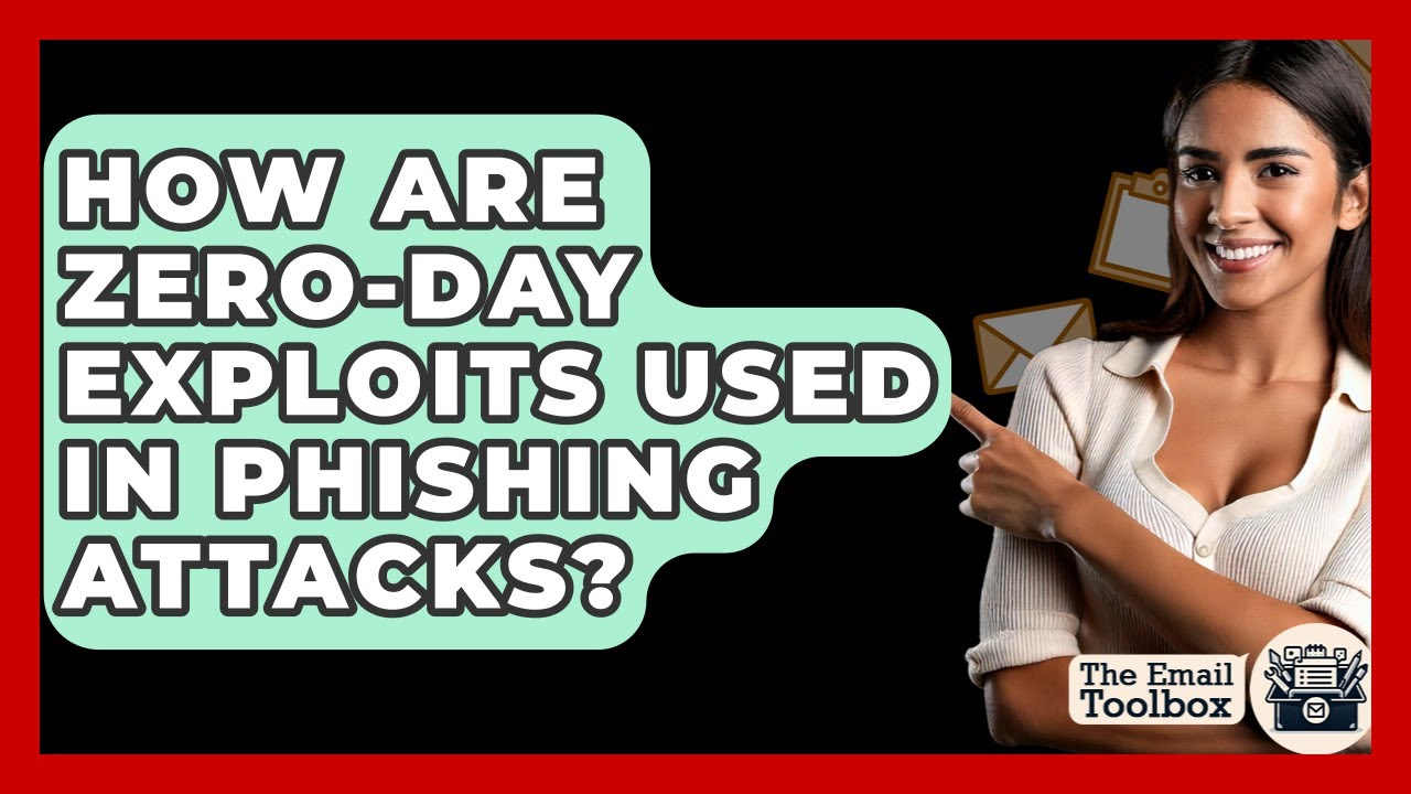 How Are Zero-day Exploits Used In Phishing Attacks? - TheEmailToolbox.com