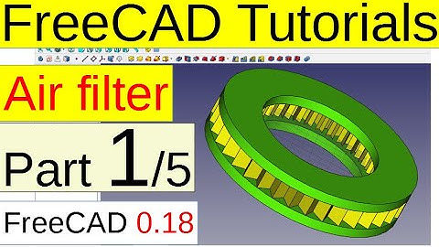 FreeCAD 0.18 Tutorials - Air filter (part1/5)