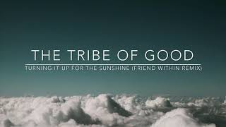 The Tribe of Good - Turning It Up For The Sunshine (Remixes)