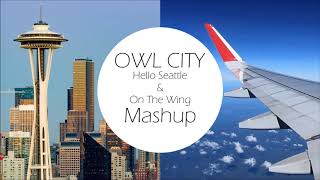Owl City- Hello Seattle &amp; On The Wing Mashup (HD)