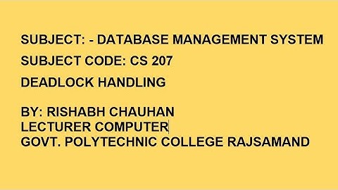 DEADLOCK HANDLING|CS207|DBMS|BY:RISHABH CHAUHAN GPC RAJSAMAND