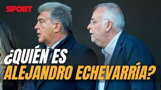 ¿Quién es Alejandro Echevarría y qué papel tiene en el Barça?
