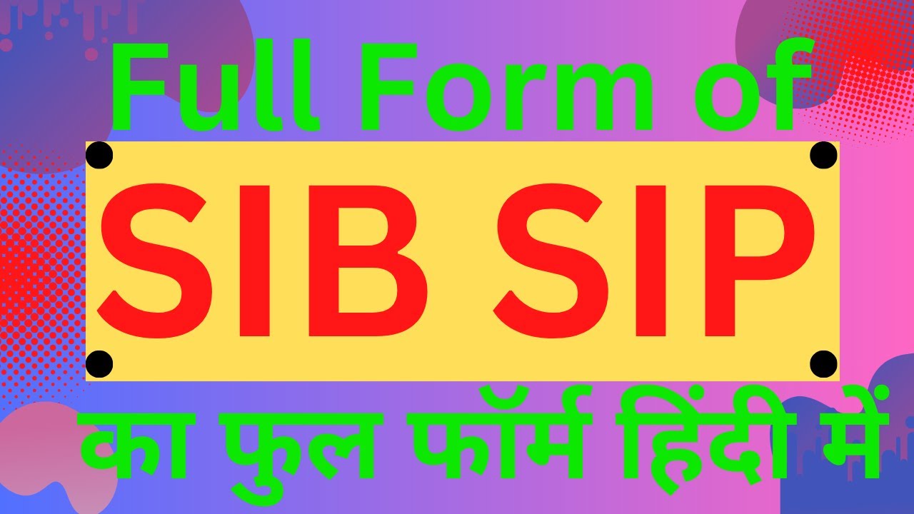 SIB SIP Full Form full Form Of SIB SIP SIB SIP sib-sip-full-form-full-form-of-sib-sip-sib-sip