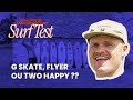 SURF TEST 1 G Skate Flyer Et Two Happy Le Comparatif Complet De Ces Modèles Al Merrick mp3