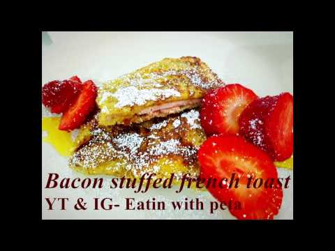 Bacon stuffed french toast
