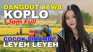 1 JAM NONSTOP CAMPURSARI DANGDUT JAWA KOPLO ENAK DIDENGAR BASS EMPUK KONCO LEYEH LEYEH