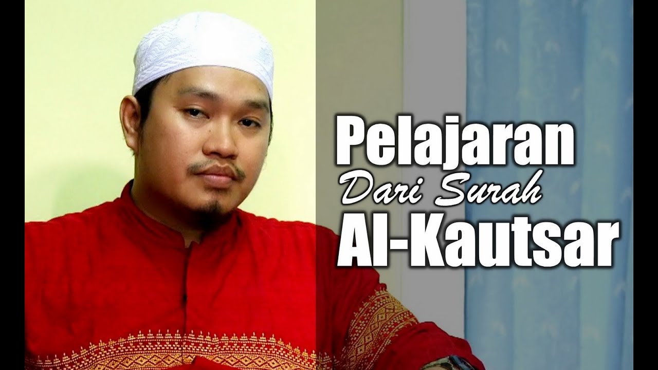 Ceramah Singkat : Pelajaran dari Surah Al Kautsar - Ustadz ...