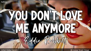 You Don't Love Me Anymore | by Eddie Rabbitt | KeiRGee Lyrics Video♡