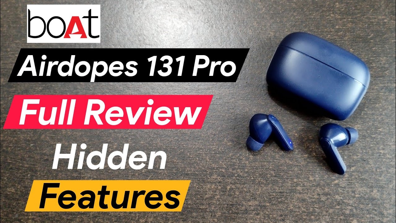 Boat Airdopes 131 Pro Review Boat Airdopes 131 Pro Hidden Features