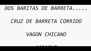 CRUZ DE BARRETA/KARAOKE/ VAGON CHICANO CORRIDO