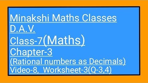 DAV/Class-7(Maths)/ Chapter-3(Rational Numbers as Decimals)/Video-8/Worksheet-3(Q-3,4)