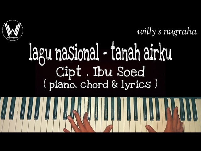 Lagu Wajib Nasional - Tanah airku Cipt. Ibu Soed ( Piano, Chord u0026 Lyrics ) Cover by Willy class=