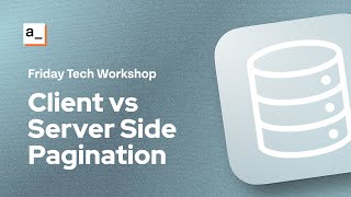 FRIDAY TECH WORKSHOP: Server & Client Side Pagination with APIs & SQL