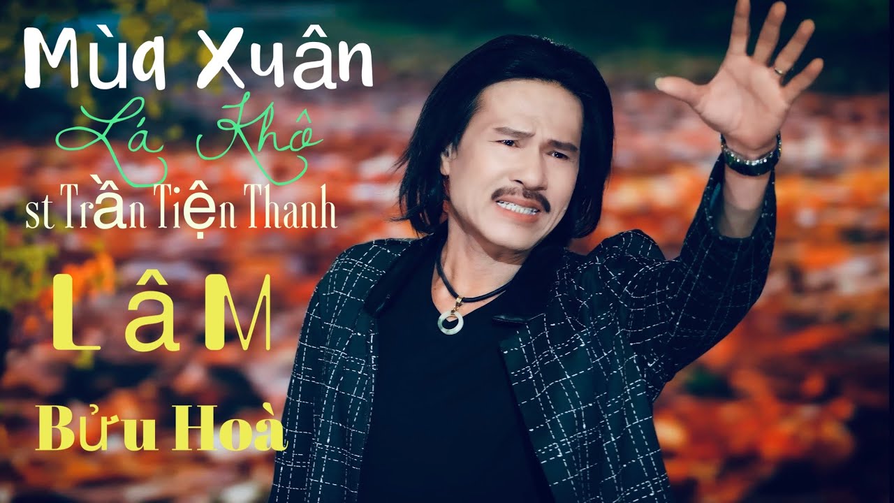 Mùa Xuân Lá Khô | Lâm Bửu Hoà | st Trần Thiện Thanh |