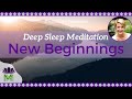 Sleep Meditation for New Beginnings and Habit Change / Deep Sleep / Mindful Movement